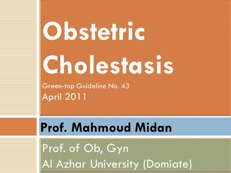 Prof. Mahmoud Midan. Definition  Obstetric cholestasis is a multifactorial condition of pregnancy characterised by pruritus in the absence of a skin.