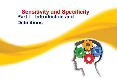 Sensitivity and Specificity Part I – Introduction and Definitions.