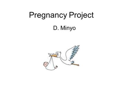 Pregnancy Project D. Minyo. Problem: How many students have 5 pregnant teachers? How many students have 4 pregnant teachers? How many students have 3,