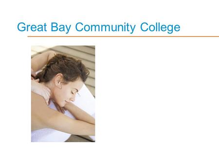 Great Bay Community College. & Your Massage Bodywork Career.