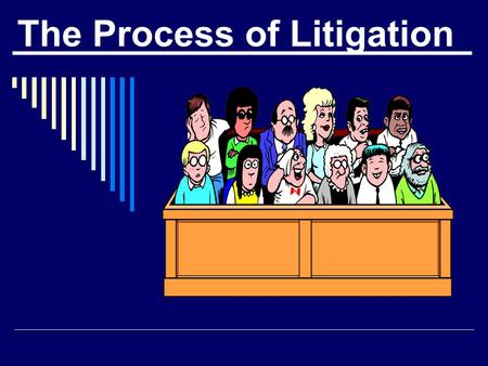 The Process of Litigation. What is the first stage in a civil lawsuit ?  Service of Process (the summons)