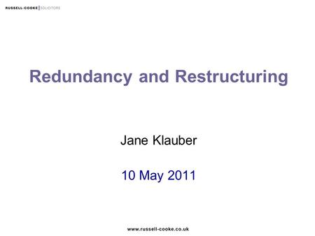 Redundancy and Restructuring Jane Klauber 10 May 2011.