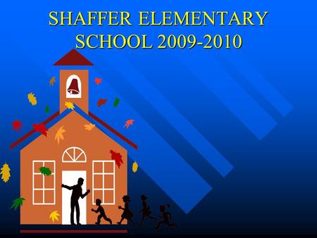 SHAFFER ELEMENTARY SCHOOL 2009-2010 SHAFFER ELEMENTARY GREAT EXPECTATIONS.
