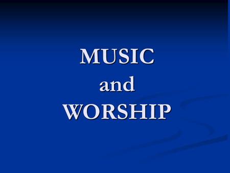 MUSIC and WORSHIP. Music I.References II.Technical Development A. Musicology B. Beauty C. Physiology of Music III.Biblical Development A. Directive/Descriptive/Principle.