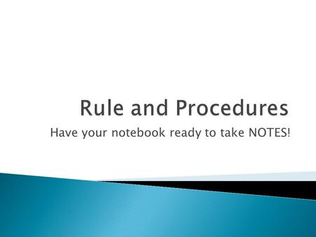 Have your notebook ready to take NOTES!