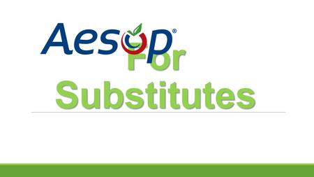For Substitutes. 1. Search and accept jobs online at  (You may also access Aesop from the Home page of the Sun West website.