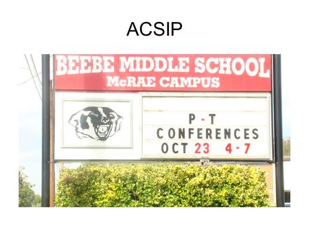 ACSIP. Beebe Middle School ACSIP Plan: Math and Literacy.