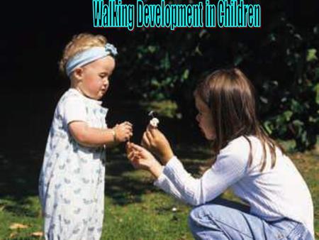 Walking development in children   Most children walk independently between 11 and 15 months of age.between 11 and 15 months of age   Mature gait pattern.