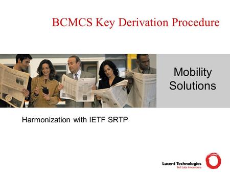 Mobility Solutions BCMCS Key Derivation Procedure Harmonization with IETF SRTP.