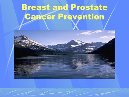 Breast and Prostate Cancer Prevention