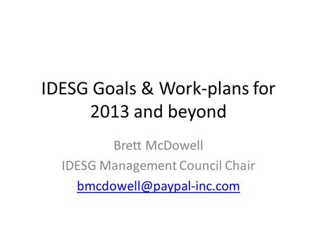 IDESG Goals & Work-plans for 2013 and beyond Brett McDowell IDESG Management Council Chair