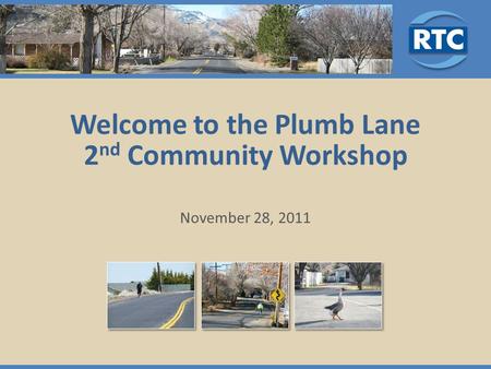 Welcome to the Plumb Lane 2 nd Community Workshop November 28, 2011.