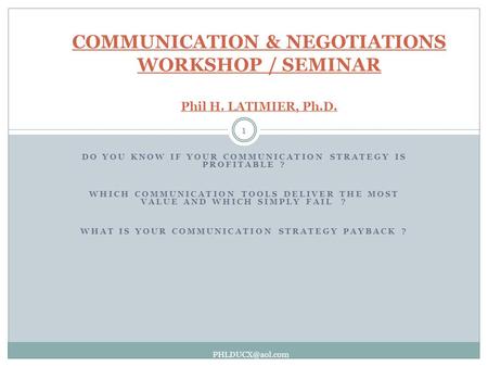 DO YOU KNOW IF YOUR COMMUNICATION STRATEGY IS PROFITABLE ? WHICH COMMUNICATION TOOLS DELIVER THE MOST VALUE AND WHICH SIMPLY FAIL ? WHAT IS YOUR COMMUNICATION.