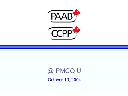 @ PMCQ U October 19, 2004. Agenda l What is Advertising? l Pre-Launch Activities You Can Do l PAAB pre-NOC Meeting/Review policy.