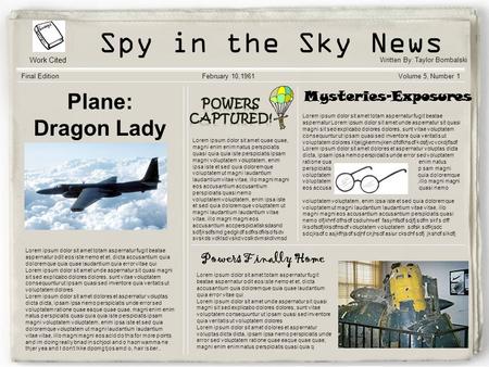 Korean War Gazette Spy in the Sky News Final EditionFebruary 10,1961Volume 5, Number 1 Plane: Dragon Lady Lorem ipsum dolor sit amet totam aspernatur.