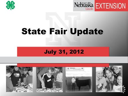July 31, 2012 State Fair Update Just four weeks!!! More improvements to the grounds and facilities Air conditioned comfort Internet access.