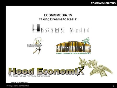 ECSMG CONSULTING 0 ECSMGMEDIA.TV Taking Dreams to Reels! www.ecsmg.com.