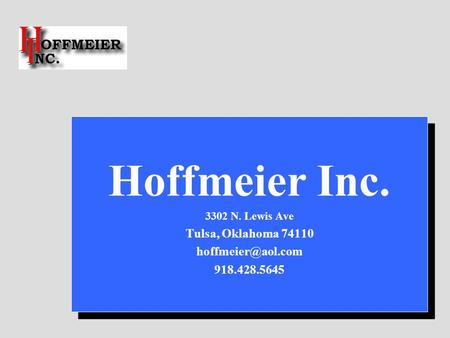 Full Service Sulfiding Your Logo Here Hoffmeier Inc. 3302 N. Lewis Ave Tulsa, Oklahoma 74110 918.428.5645 Hoffmeier Inc. 3302 N. Lewis.
