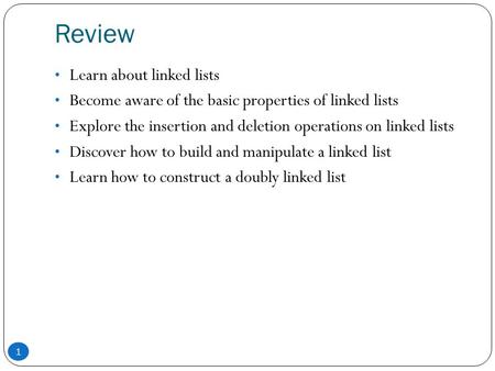 Review Learn about linked lists