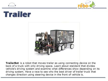 TrailerBot is a robot that moves trailer as using connecting device on the back of a truck with only driving space. Learn about standard that divides vehicle’s.