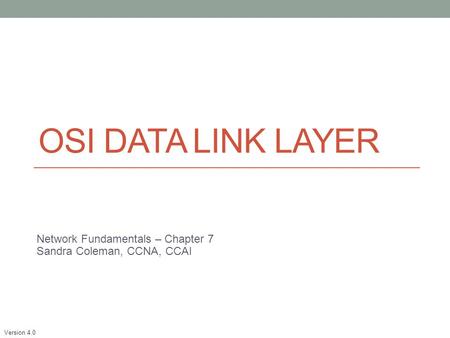 Network Fundamentals – Chapter 7 Sandra Coleman, CCNA, CCAI
