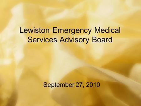 Lewiston Emergency Medical Services Advisory Board September 27, 2010.