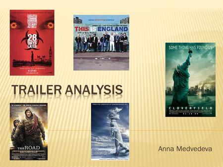 Anna Medvedeva.  I have decided to analyze THE DAY AFTER TOMORROW because it is a Post Apocalyptic, Action and Adventure Drama film in which people are.