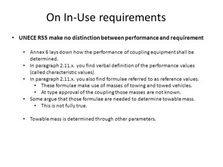 On In-Use requirements UNECE R55 make no distinction between performance and requirement Annex 6 lays down how the performance of coupling equipment shall.