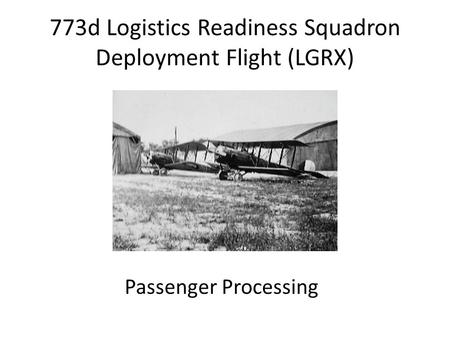 773d Logistics Readiness Squadron Deployment Flight (LGRX) Passenger Processing.
