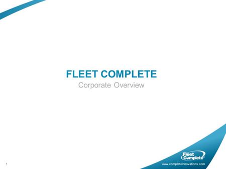 FLEET COMPLETE Corporate Overview.