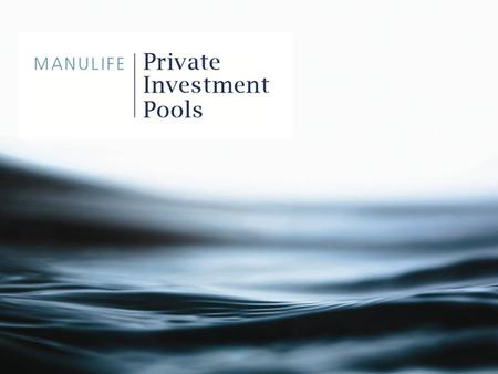 Sales Tools and Support Manulife Private Investment Pools  MPIP Segregated Pools  MPIP Investment Pools Opportunities within the mass-affluent market.