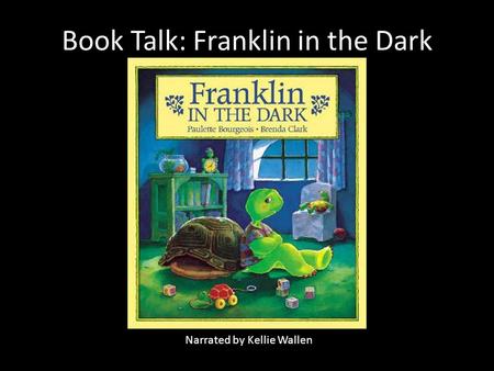 Book Talk: Franklin in the Dark Narrated by Kellie Wallen.