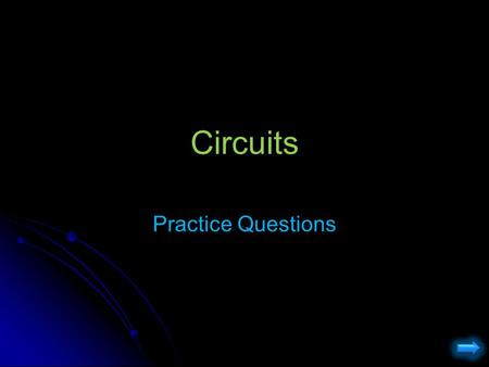Circuits Practice Questions.