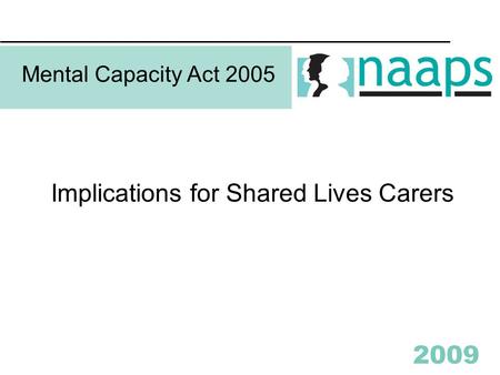 2009 Mental Capacity Act 2005 Implications for Shared Lives Carers.