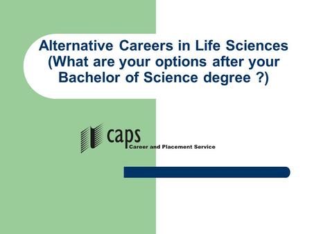 Alternative Careers in Life Sciences (What are your options after your Bachelor of Science degree ?)