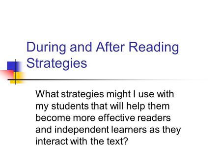 During and After Reading Strategies