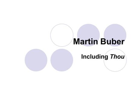 Martin Buber Including Thou. Introduction Why is inclusion important? How might we include persons within educational institutions? What does it mean.