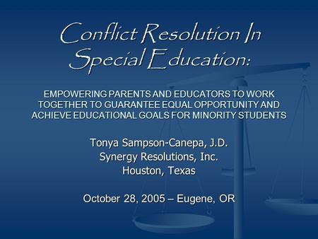 Conflict Resolution In Special Education: EMPOWERING PARENTS AND EDUCATORS TO WORK TOGETHER TO GUARANTEE EQUAL OPPORTUNITY AND ACHIEVE EDUCATIONAL GOALS.