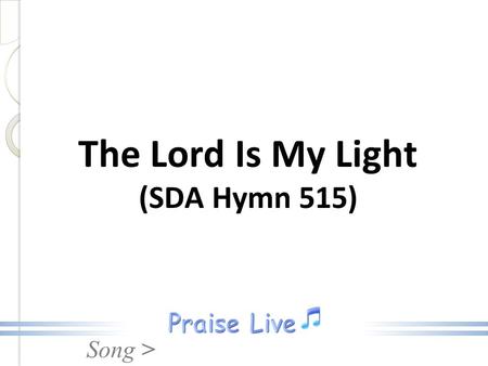 The Lord Is My Light (SDA Hymn 515)