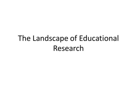 The Landscape of Educational Research