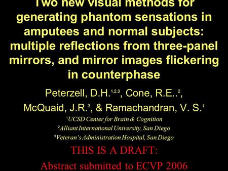 Two new visual methods for generating phantom sensations in amputees and normal subjects: multiple reflections from three-panel mirrors, and mirror images.