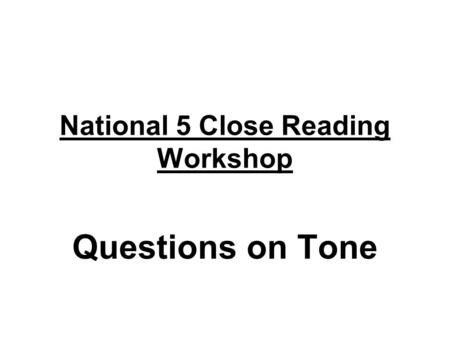 National 5 Close Reading Workshop Questions on Tone.