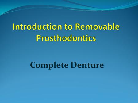 Introduction to Removable Prosthodontics