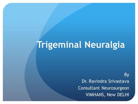 By Dr. Ravindra Srivastava Consultant Neurosurgeon VIMHANS, New DELHI