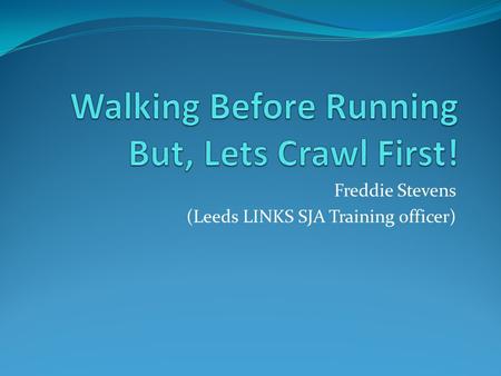 Freddie Stevens (Leeds LINKS SJA Training officer)