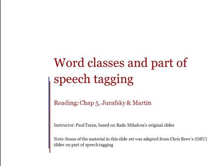 Outline Why part of speech tagging? Word classes