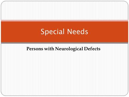 Persons with Neurological Defects Special Needs. Bells Palsy Facial nerve paralysis Damage to the facial nerve may cause imbalance of the face at rest.