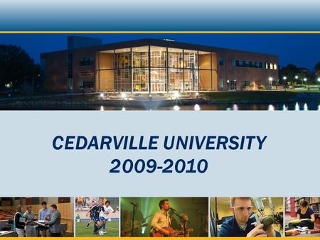 CEDARVILLE UNIVERSITY 2009-2010. 31 To the Jews who had believed him, Jesus said, If you hold to my teaching, you are really my disciples. 32 Then.