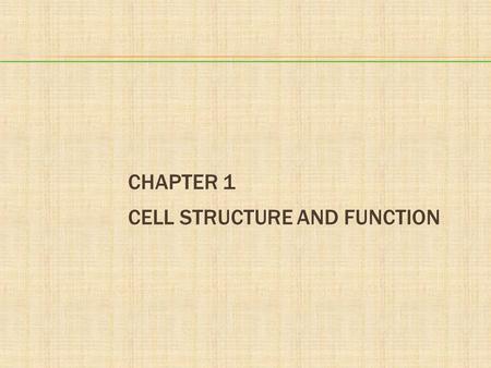 Chapter 1 Cell Structure and Function