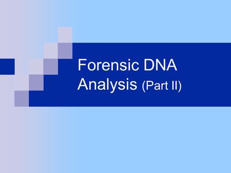 Forensic DNA Analysis (Part II)